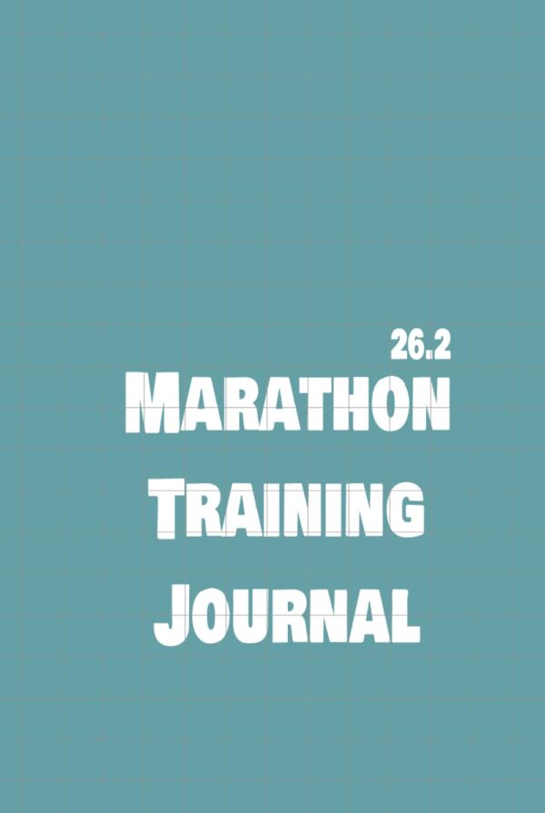 Marathon Training Journal: Full, Half, Ultra 6 months, Running, Weights, Diet, Supplements, Mood Trackers