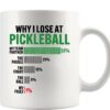 Why I Lose at Pickleball Pickleball Gifts for Player Pickleball Lover Grandpa Grandma Mom DadNovelty Drinkware Ceramic Mug 11 oz White