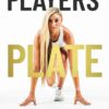The Players' Plate: An Unorthodox Guide to Sports Nutrition