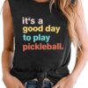 Women It’s a Good Day to Play Pickleball Tank Top Cute Pickleball Lover Vest Shirt Summer Casual Sport Sleeveless Top