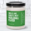 Pickleball Candle Smells Like Worlds Best Pickleball Player Scented Candle Gift Idea for Pickleball Lovers Gift for Pickleball Player Soy Wax Candle, Home Decor Candle