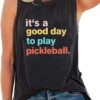 Women It’s a Good Day to Play Pickleball Tank Top Cute Pickleball Lover Vest Shirt Summer Casual Sport Sleeveless Top