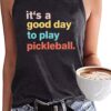 Women It’s a Good Day to Play Pickleball Tank Top Cute Pickleball Lover Vest Shirt Summer Casual Sport Sleeveless Top