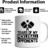 Pickleball Mug - Tears of My Pickleball Opponents - Humor Pickleball Gift Idea For Mens and Womens White 11oz Ceramic Coffee Mug