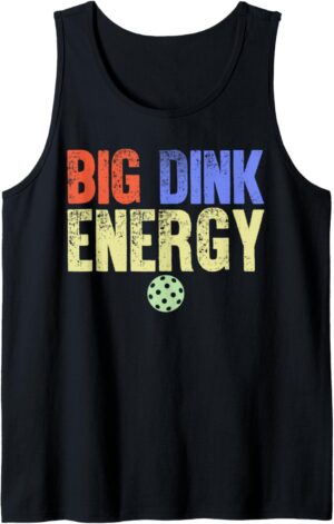 Pickleball Funny Big Dink Energy Tank Top