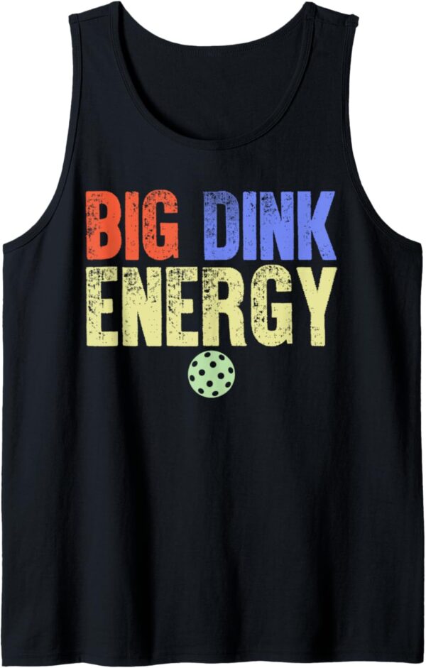 Pickleball Funny Big Dink Energy Tank Top