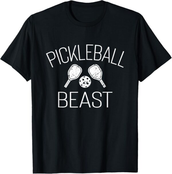 Pickleball Beast, Funny Pickleball Gifts for Tennis Lovers T-Shirt