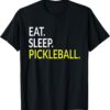 Eat Sleep Pickleball Funny Accessories For Pickleball Lovers T-Shirt