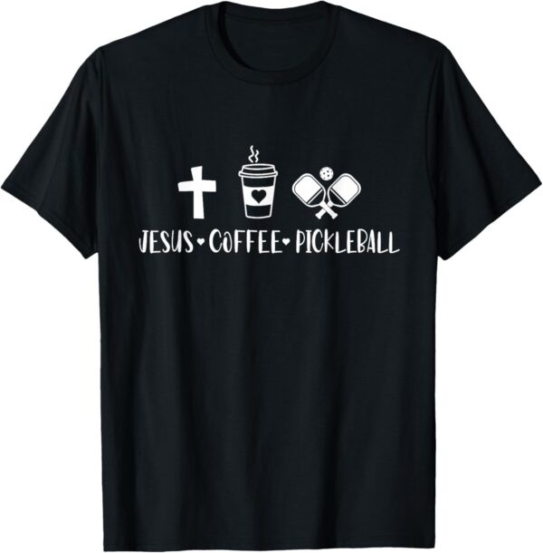 Jesus Coffee Picklenall Funny Christian Pickleball Lovers T-Shirt