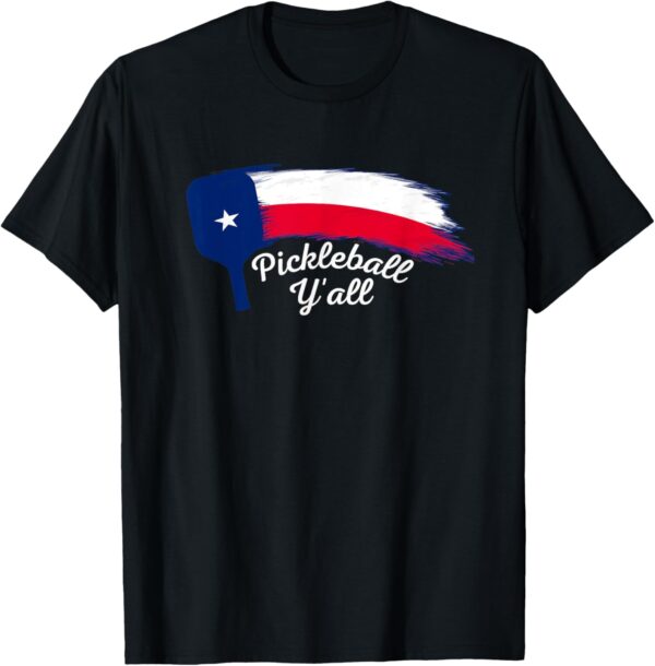 Texas Flag Pickleball Y'all Pickleballer Pickleball Gear T-Shirt