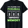 Playing Pickleball Improves Memory Dink Player Short Sleeve T-Shirt