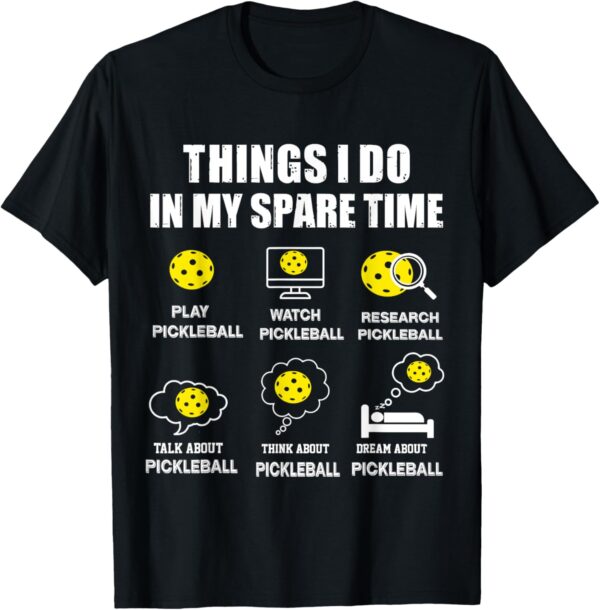 pickleball Things I Do In My Spare Time, Funny Pickleball T-Shirt