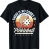 There Is No Sorry In Pickleball Outfit - Funny Saying T-Shirt