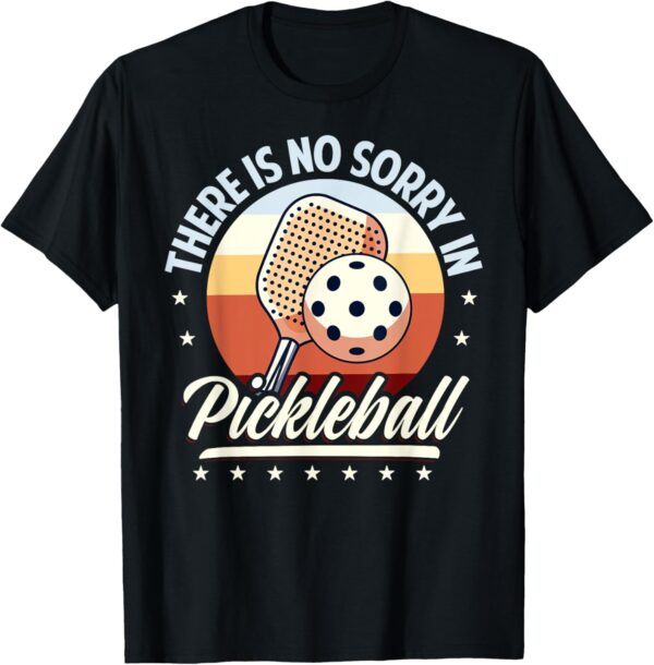 There Is No Sorry In Pickleball Outfit - Funny Saying T-Shirt