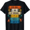 Pickleball and Retirement, It´s a Perfect Match T-Shirt