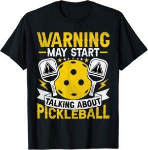 Pickleball Player - Funny May Start Talking About Pickleball T-Shirt